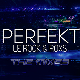 LE ROCK & ROXS - PERFEKT